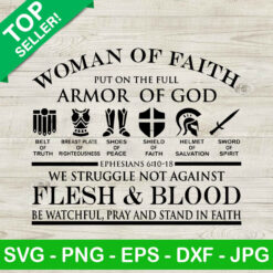 Woman of faith SVG, Armor of god SVG, We Wrestle Not Against Flesh and Blood SVG