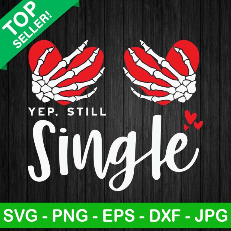 Yep still single valentine heart SVG, Skull hand with heart SVG, Valentine SVG