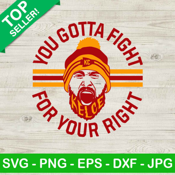 You Gotta Fight For Your Right SVG, Kelce SVG, Kansas City SVG