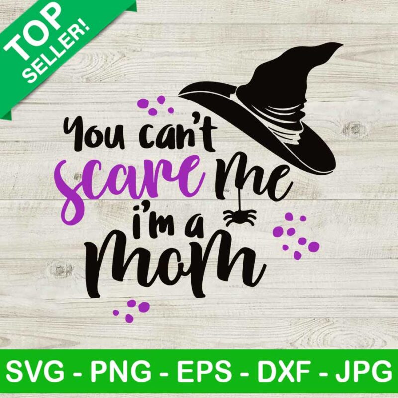You can't scare me im a mom SVG, Mom halloween SVG, Mom SVG
