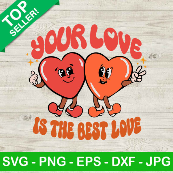 Your love is the best love SVG, Valentine quote SVG, Hearts love SVG