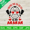 You're the ch ch ch Michael myer Valentine SVG, Funny valentine SVG, Ch ch ch ah ah ah SVG