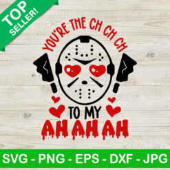 You're the ch ch ch Michael myer Valentine SVG, Funny valentine SVG, Ch ch ch ah ah ah SVG