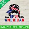 All American Girl SVG, American Girl Flag SVG, 4Th Of July SVG