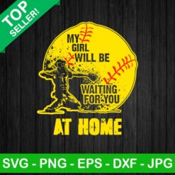 My Girl Will Be Waiting For You At Home PNG, Softball Sublimation transfer PNG, Sport Transfer PNG