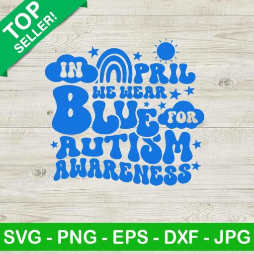 In april we wear blue autism SVG, Autism blue rainbow SVG, In april we wear blue for autism rainbow SVG