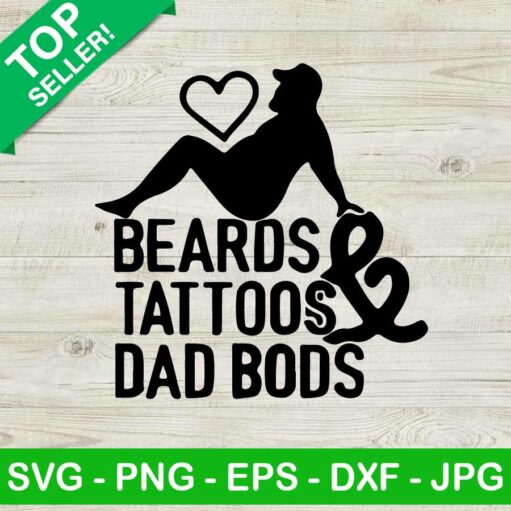 Dad bods beards tattoos SVG, Beards tattoos and dad bods SVG, Dad bods fathers day SVG
