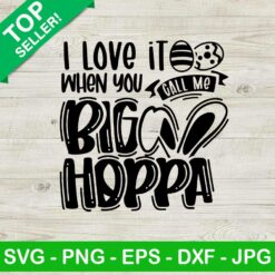 I love it when you call me big poppa SVG, Funny easter SVG, Big poppa SVG