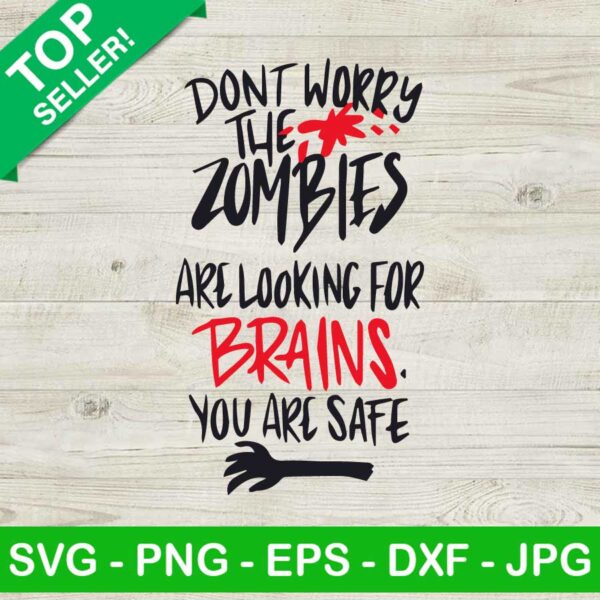 Don't worry the zombies are looking for brains SVG, You are safe SVG, Zombies SVG