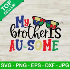 My brother is au-some SVG, Autism Awareness SVG, Au-some SVG