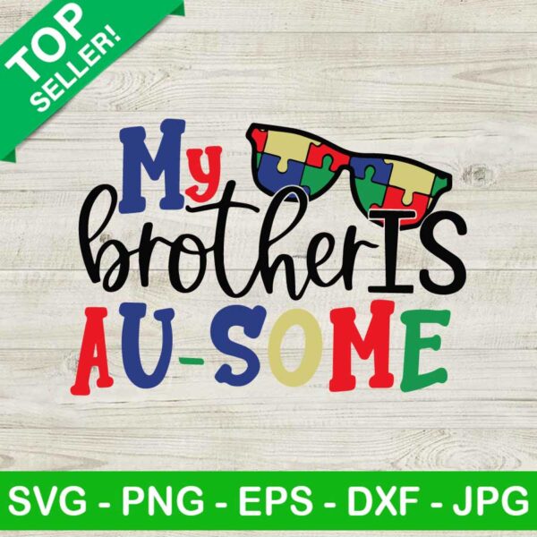 My brother is au-some SVG, Autism Awareness SVG, Au-some SVG