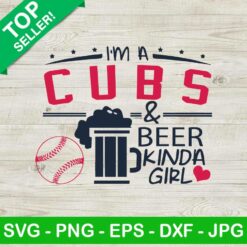 I'm a cubs and beer kinda girl SVG, Kinda girl SVG, Beer kinda girl baseball SVG