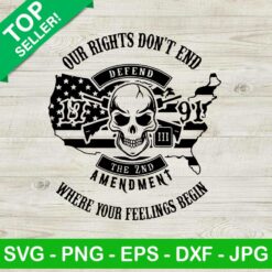 Our rights don't end defend SVG, The 2nd amendment where your feelings begin SVG, The 2nd amendment us flag SVG