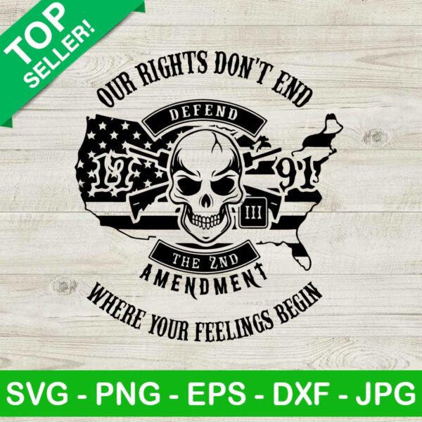 Our rights don't end defend SVG, The 2nd amendment where your feelings begin SVG, The 2nd amendment us flag SVG