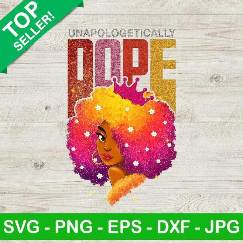 Unapologetically dope PNG, Dope black girl Sublimation transfer PNG, Unapologetically african Heat Transfer PNG
