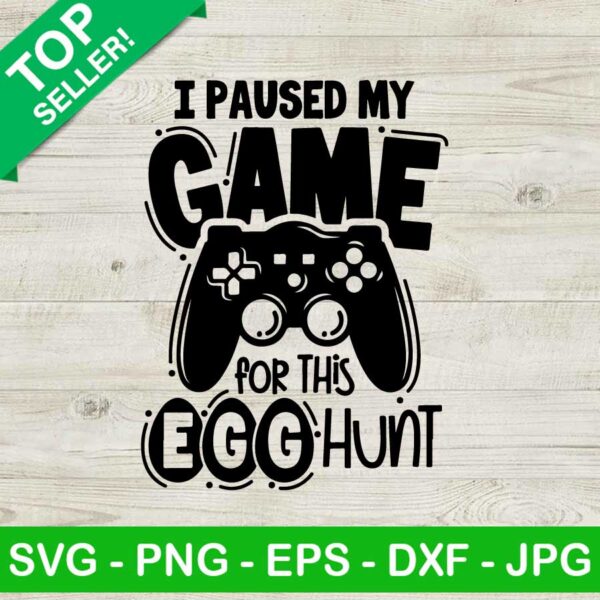 I paused my game for this egg hunt SVG, Easter game SVG, Boy easter SVG