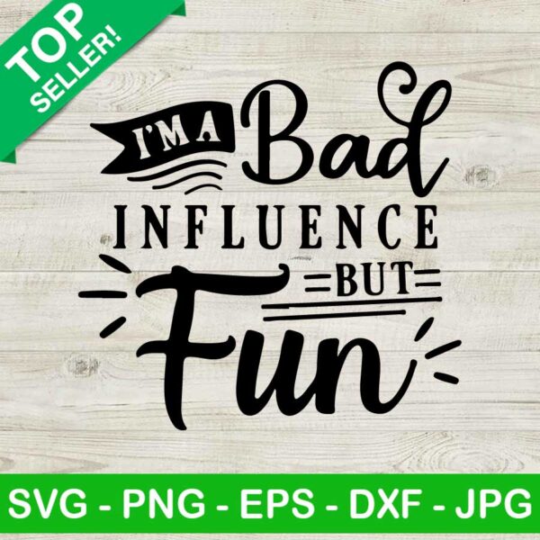 I'm a bad influence but fun SVG, Bad influence SVG, Funny SVG