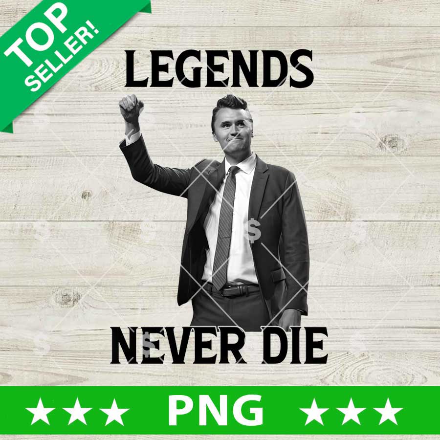 Legends Never Die Charlie Kirk PNG