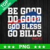 Be Good Do Good God Bless Go Bills PNG
