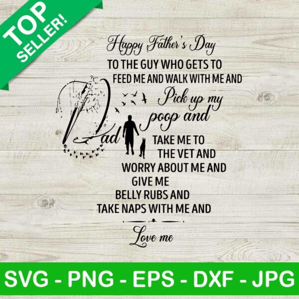 Happy fathers day to the guy who get to feed me and walk SVG, Walk with me papa SVG, Happy fathers day SVG