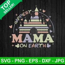 Happiest mama on earth SVG, Family trip 2023 SVG, Disney castle SVG
