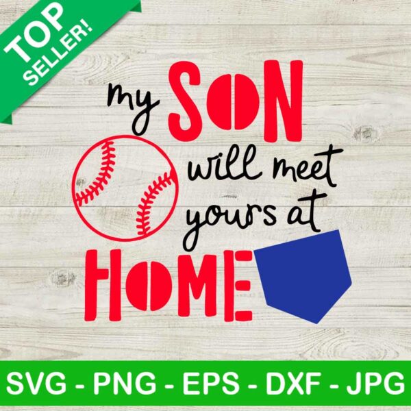 My son will meet your at home SVG, Baseball family SVG, Baseball SVG