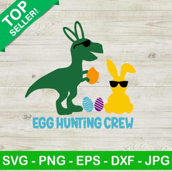 Egg hunting crew SVG,Easter dinosaur bunny SVG, Funny easter bunny SVG