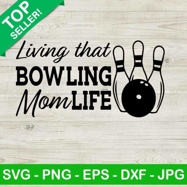 Living That Bowling Mom Life SVG, Bowling Mom SVG, Sports SVG