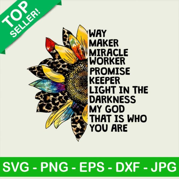 Way Maker Miracle Worker Promise Keeper My God Sunflower PNG, Sunflower Waymaker Sublimation transfer PNG, My God Transfer PNG