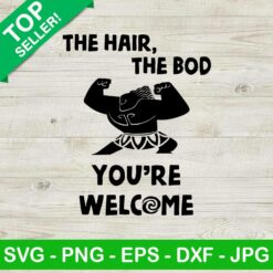 The hair the bod you're welcome SVG, Disney moana SVG, The hair the bod SVG