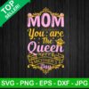 Mom you are the queen PNG, Happy mother's day Sublimation transfer PNG, Mom queen Heat Transfer PNG