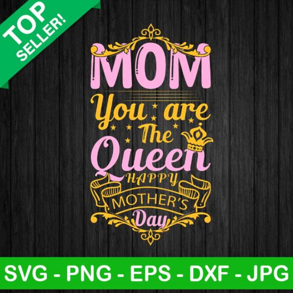 Mom you are the queen PNG, Happy mother's day Sublimation transfer PNG, Mom queen Heat Transfer PNG