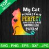 My cat thinks i'm perfect PNG, My cat who cares else thinks Sublimation transfer PNG, Funny quote Heat Transfer PNG
