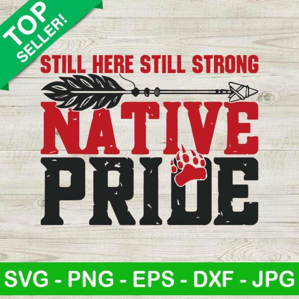 Still here still strong native pride SVG, Native American pride SVG, Native pride SVG