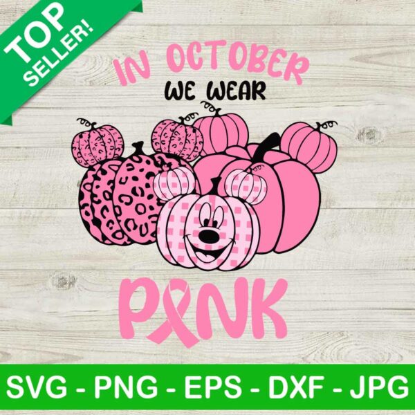 In october we wear pink SVG, Mickey Pumpkin pink cancer SVG, Breast cancer ribbon SVG