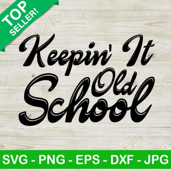 Keepin it old school SVG, Old school SVG, Keepin it quote SVG