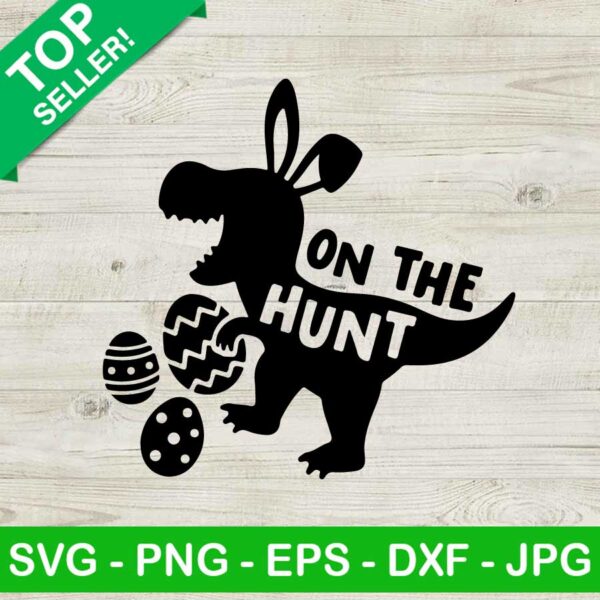 Easter dinosaur on the hunt SVG, On the hunt SVG, Egg hunt SVG