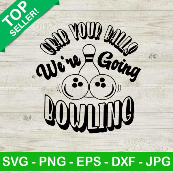 Grab your balls we're going bowling SVG, Bowling SVG, Sport SVG