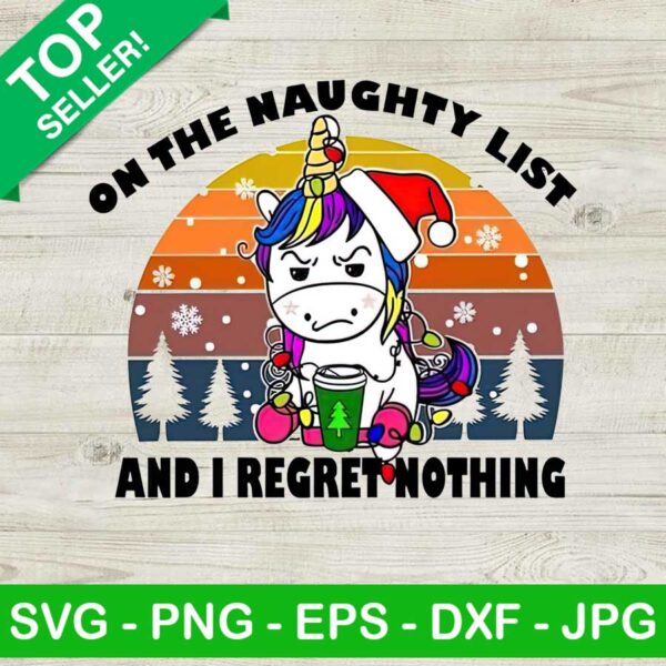 On the naughty list and i regret nothing PNG, Merry Christmas PNG,  Christmas Unicorn sublimation PNG