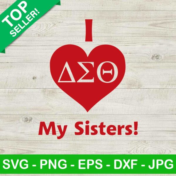 I Love Delta Sigma Theta My Sisters SVG, Delta Sigma Theta SVG, Love Delta Sigma Theta SVG