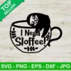 I need sloffee SVG, Sloth sloffee SVG, Funny sloth SVG
