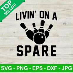 Livin' on a spare SVG, Bowling balls SVG, Funny bowling SVG