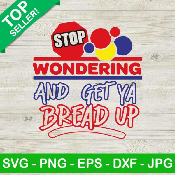 Stop Wondering And Get Ya Bread Up SVG, Hustle Grind Different SVG, Wonder Bread SVG