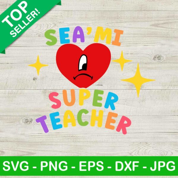 Sea'mi super teacher SVG, Bad bunny heart SVG, Super teacher SVG