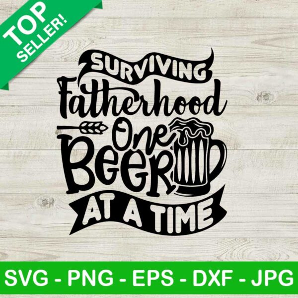Surviving Fatherhood One Beer At A Time SVG, Fathers Day SVG, Fatherhood SVG