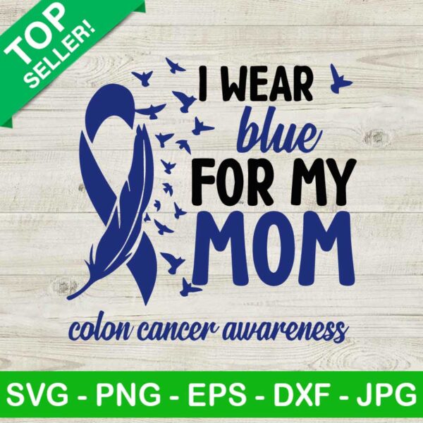 I wear blue for my mom SVG, Colon cancer awareness SVG, Blue cancer ribbon SVG