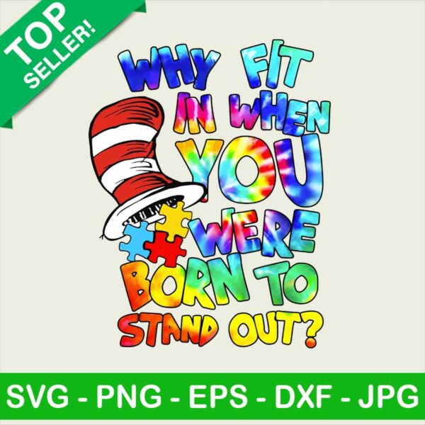 Why Fit In When You Were Born To Stand Out PNG, Dr Seuss Sublimation transfer PNG, Cat In The Hat Transfer PNG