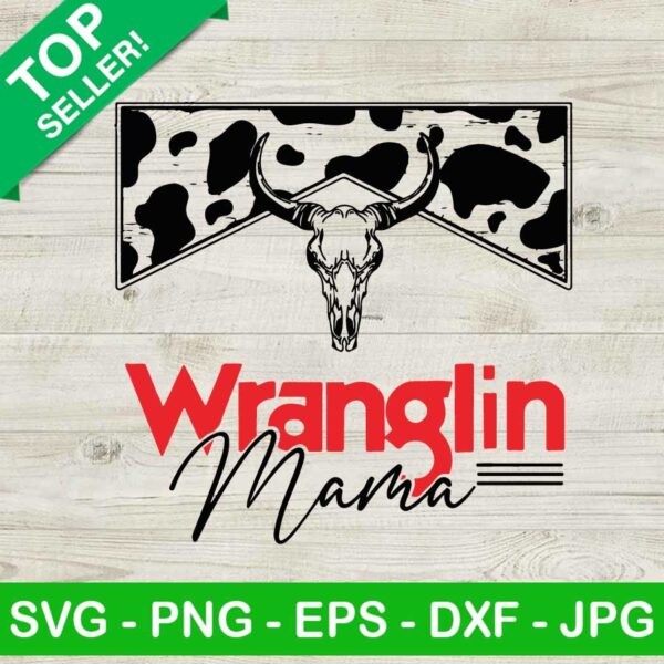Wranglin mama SVG, Wranglin mama cow SVG, Mothers day SVG