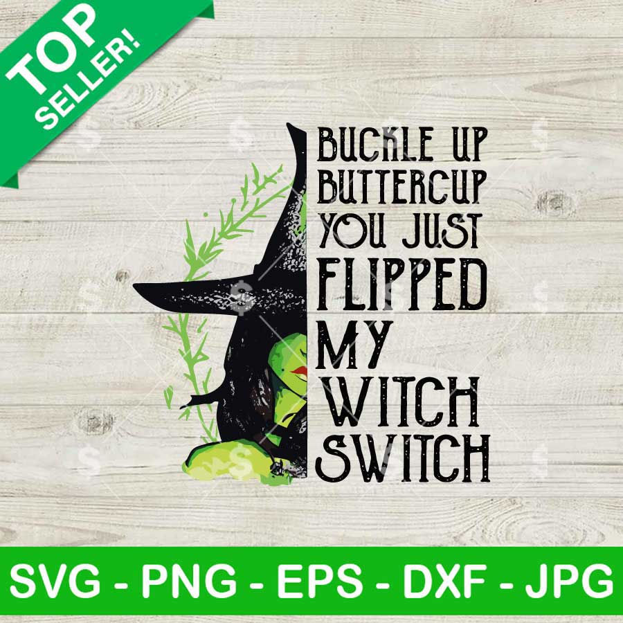 Buckle Up Buttercup You Just Flipped My Witch Switch Svg