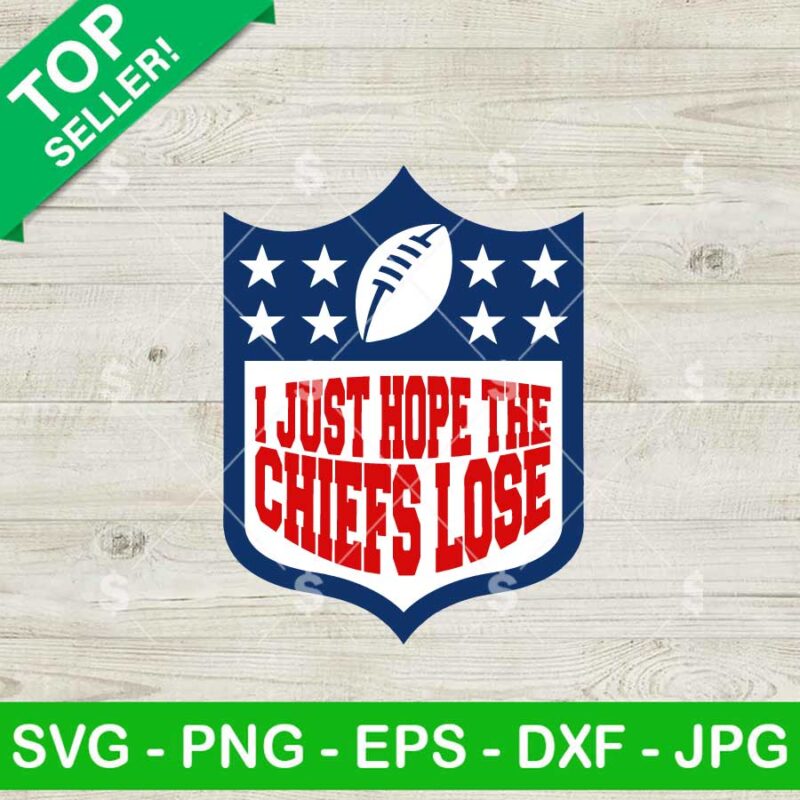 I Just Hope The Chiefs Lose Football SVG, Funny KC Chiefs SVG, KC Chiefs Football SVG